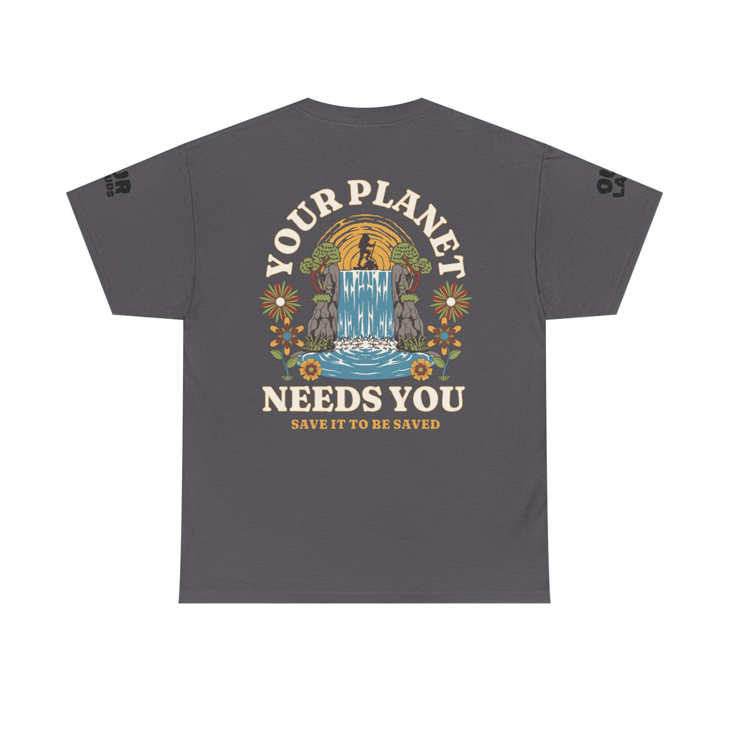 Your Planet NEEDS You.