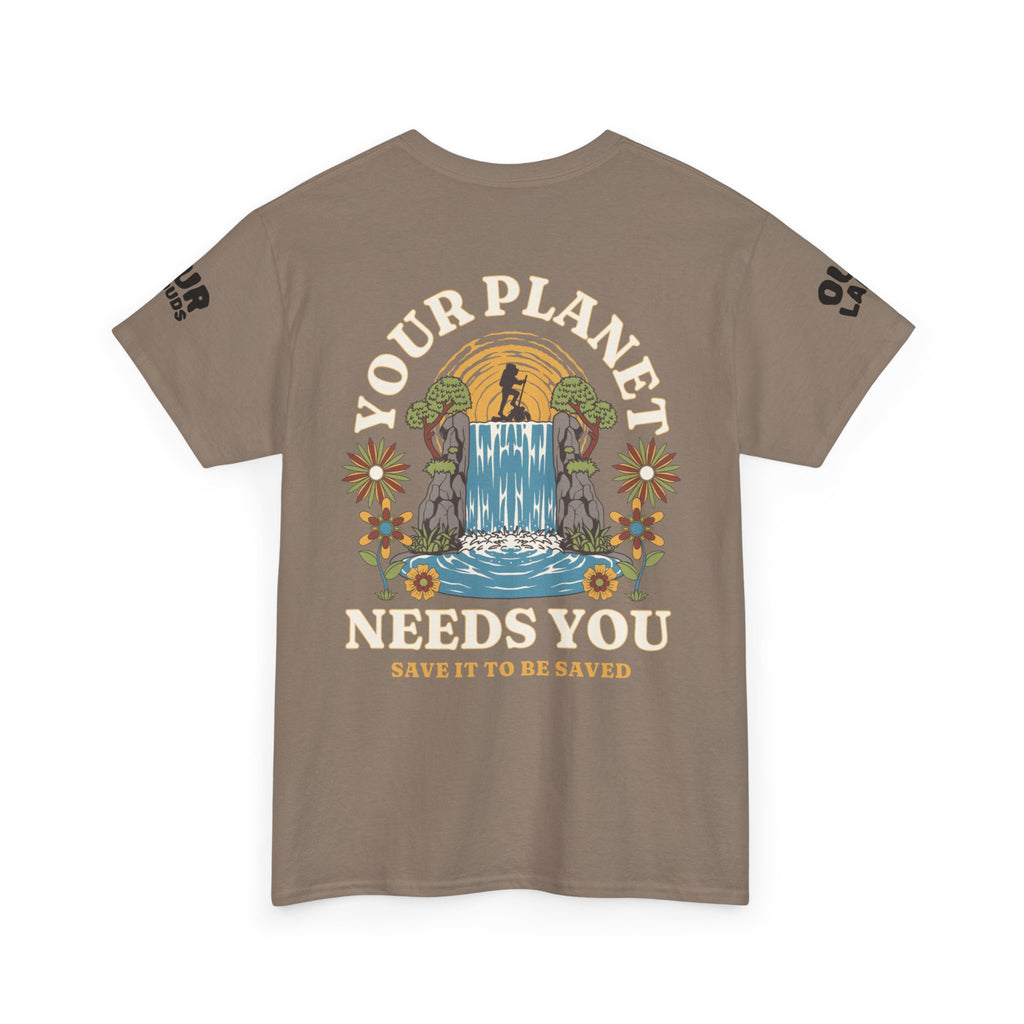 Your Planet NEEDS You.