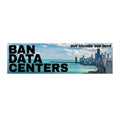 Ban Data Centers Bumper Sticker